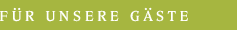 Kapitel: Für unsere Gäste
